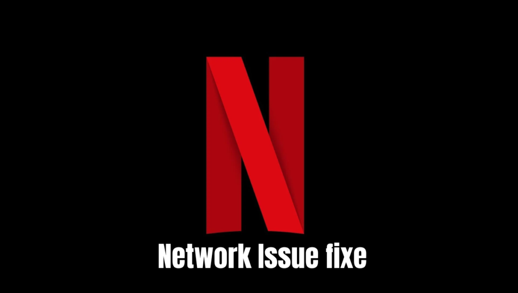 Fix Netflix Network Issue?
