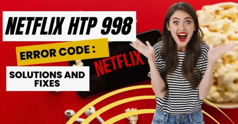 Netflix Error HTP-998: 6 Ways To Fix This
