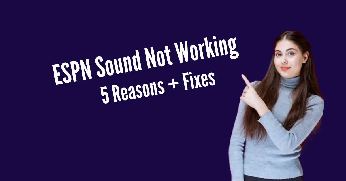 ESPN Sound Not Working: 5 Reasons + Fixes