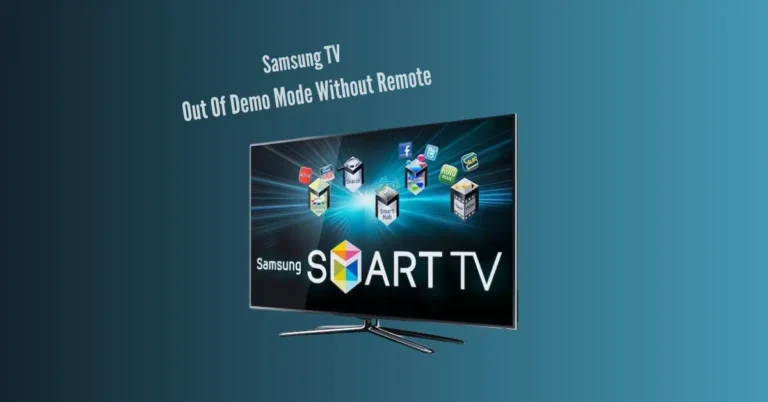 How To Get Samsung TV Out Of Demo Mode Without Remote