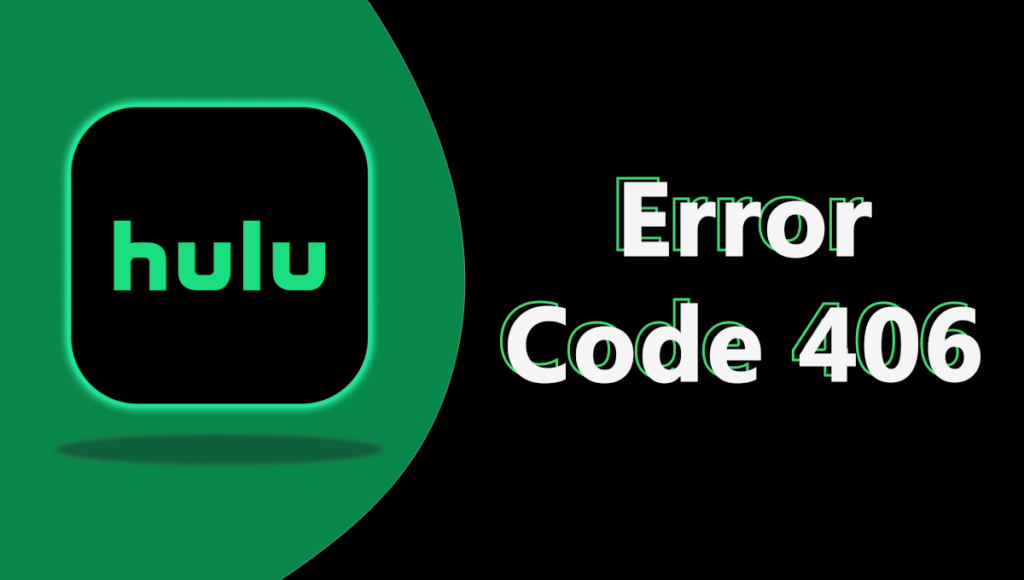 What Is Error Code 406 on Hulu?
