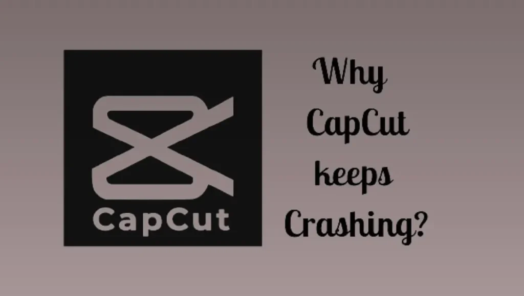 Why Does My CapCut Keep Crashing? 7 Main Reasons
