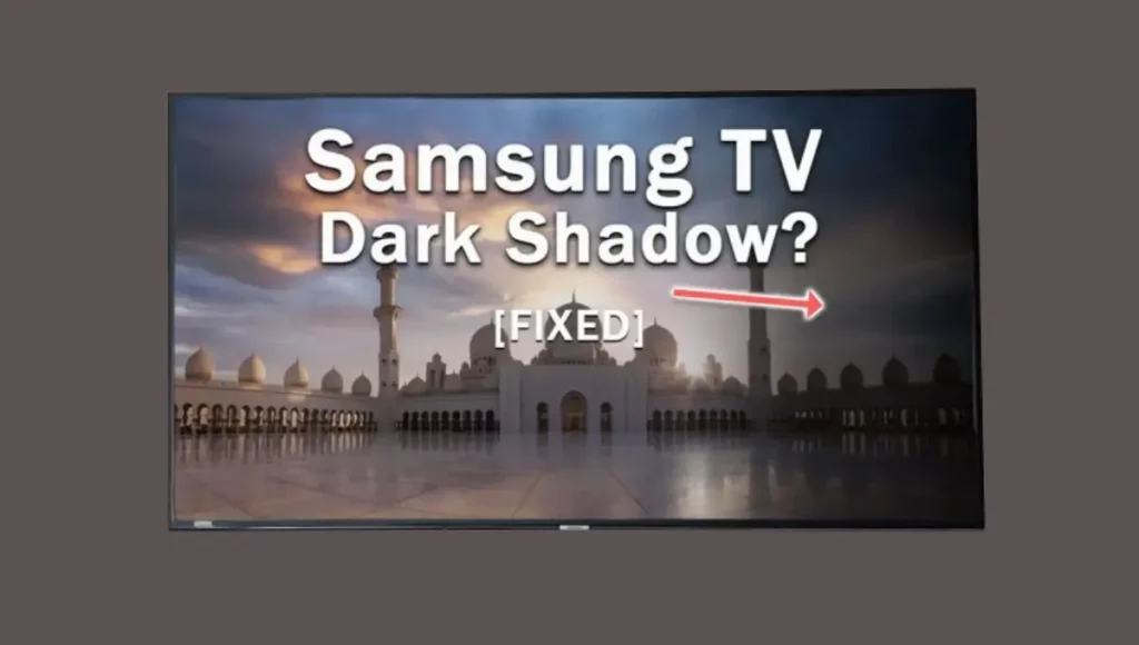 How can I remove the dark shadow on my Samsung TV screen effectively? 8 Solution
