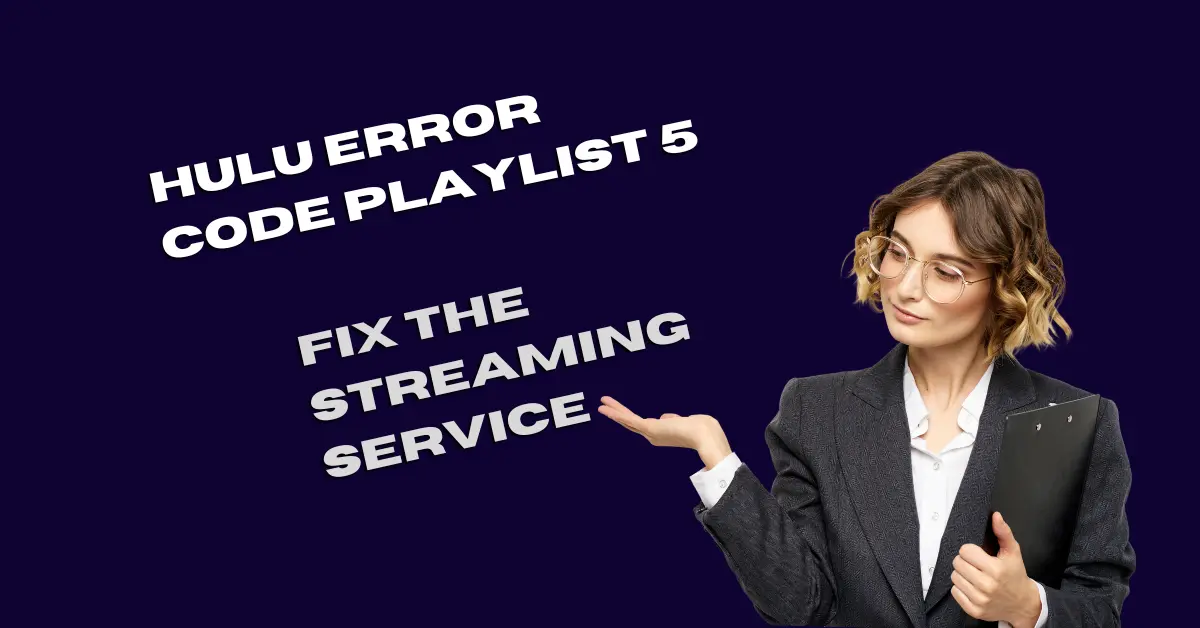 Hulu Error Code Playlist 5: Fix The Streaming Service