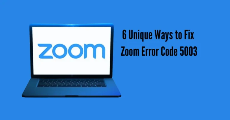 6 Unique Ways to Fix Zoom Error Code 5003