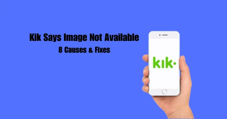 Kik Says Image Not Available: 8 Causes &  Fixes