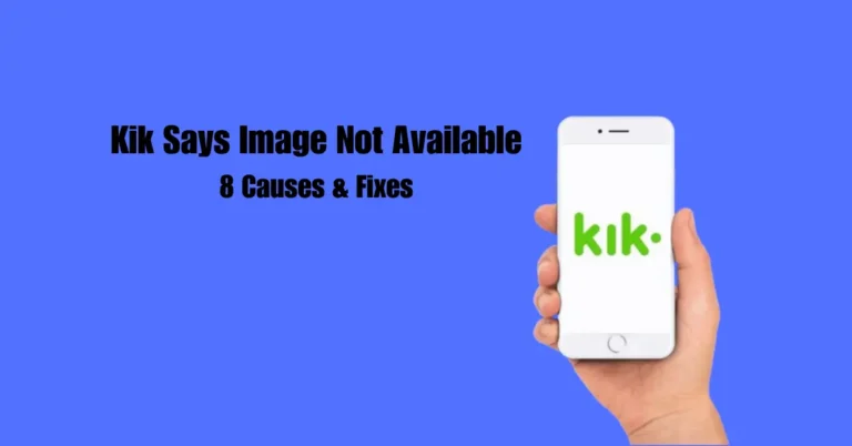 Kik Says Image Not Available: 8 Causes & Fixes