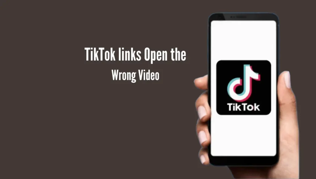 TikTok links Open the Wrong Video