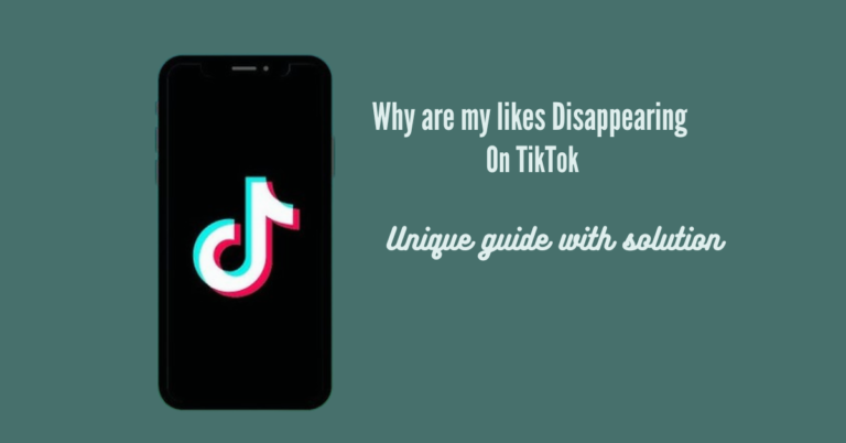 Why are my likes Disappearing on TikTok? (Unique guide with solution)