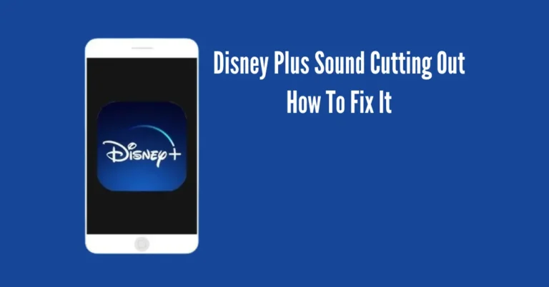 Disney Plus Sound Cutting Out – How To Fix It?