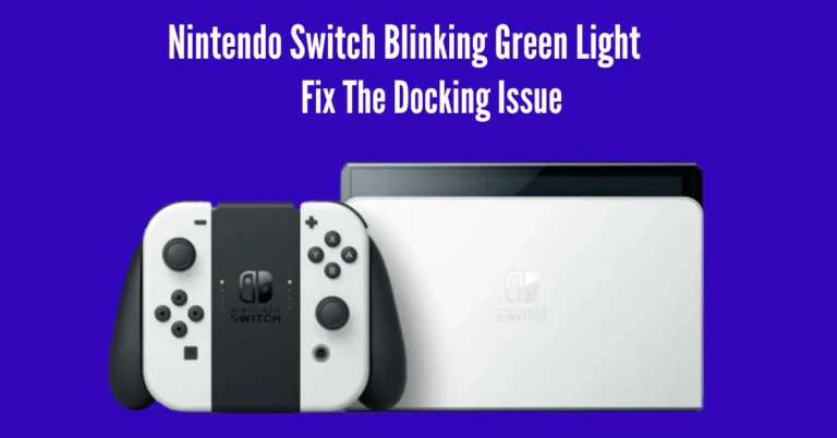 Nintendo Switch Blinking Green Light: Fix The Docking Issue