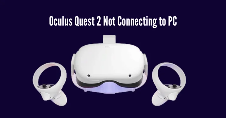 How to Fix the Oculus Quest 2 Not Connecting to PC? Try 8 Ways!