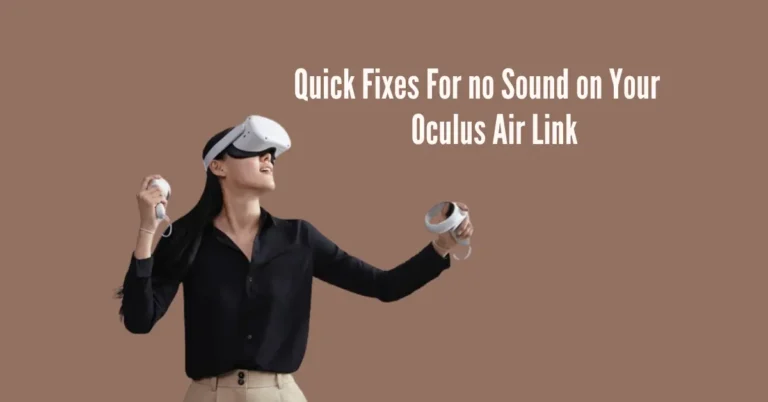 Quick Fixes For no Sound on Your Oculus Air Link